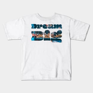 DREAM BIG Kids T-Shirt